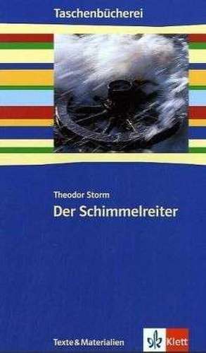 Der Schimmelreiter. Texte und Materialien de Theodor Storm