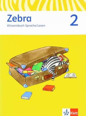 Zebra 2. Wissensbuch Sprache/Lesen 2. Schuljahr. Neubearbeitung