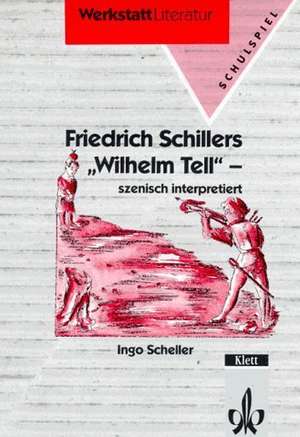 Friedrich Schillers ' Wilhelm Tell', szenisch interpretiert de Ingo Scheller