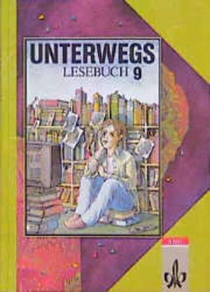 Unterwegs. Lesebuch für das 9. Schuljahr de Elke Bleier-Staudt