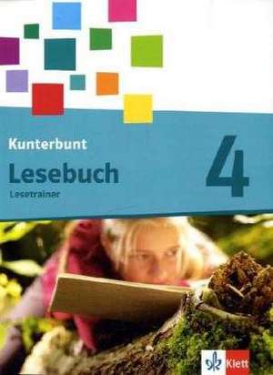 Das Kunterbunt Lesebuch - Neubearbeitung. Lesetrainer zum Nachkauf mit Audio-Dateien zum Download 4. Schuljahr