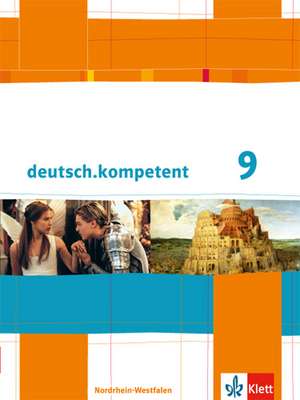 deutsch.kompetent. Ausgabe für Nordrhein-Westfalen. Schülerbuch mit Onlineangebot 9. Klasse