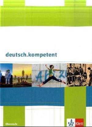 deutsch.kompetent. Schülerbuch für die Oberstufe mit CD-ROM und Onlineangebot