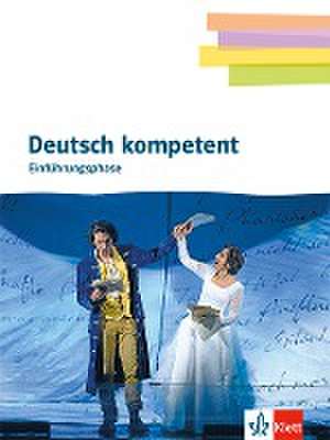 Deutsch kompetent 11. Schulbuch mit Onlineangebot Klasse 11. Einführungsphase Gymnasium