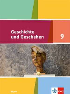 Geschichte und Geschehen 9. Ausgabe Bayern. Schülerbuch Klasse 9