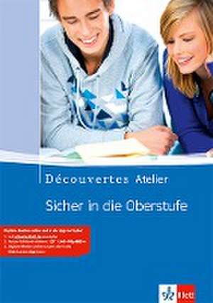 Découvertes Atelier/Sicher i. d. Oberst./Schülerarbh. m. CD