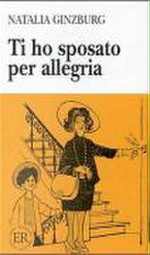 Ti ho sposato per allegria de Natalia Ginzburg