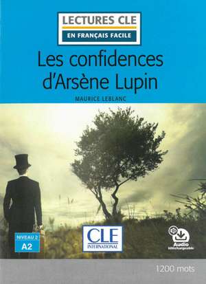 Les confidences d'Arsène Lupin. Lektüre + Audio-Download de Maurice Leblanc