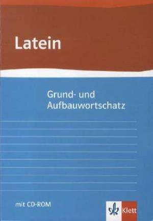 Grund- und Aufbauwortschatz Latein