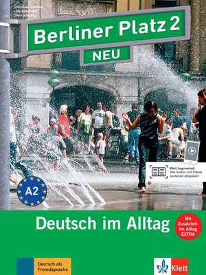 Berliner Platz 2 NEU - Lehr- und Arbeitsbuch mit Audios und Videos zum Arbeitsbuchteil und Im Alltag EXTRA de Christiane Lemcke