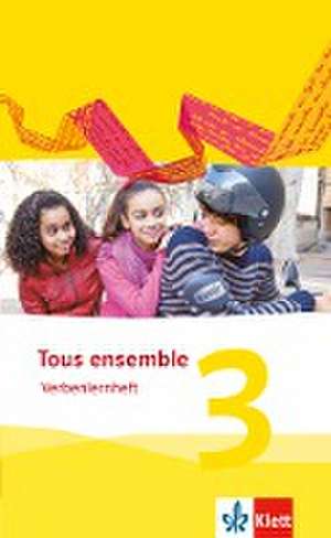 Tous ensemble 3. Verbenlernheft. Ausgabe 2013