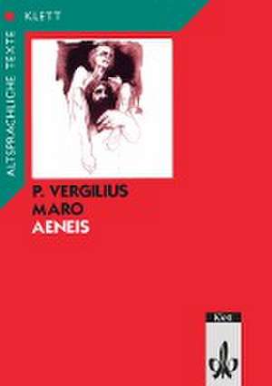 Aeneis. Textauswahl mit Wort- und Sacherläuterungen de Vergil