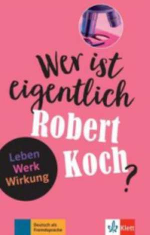 Wer ist eigentlich Robert Koch? de Achim Seiffarth