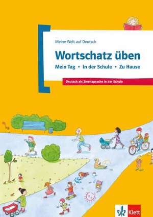 Wortschatz üben: Mein Tag - In der Schule - Zu Hause de Denise Doukas-Handschuh