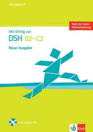 Mit Erfolg zur DSH B2 - C2. Neue Ausgabe. Übungsbuch mit Audio-CD