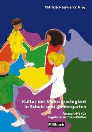 Kultur der Mehrsprachigkeit in Schule und Kindergarten de Patricia Nauwerck