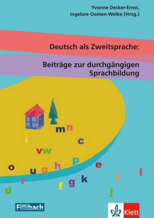 Deutsch als Zweitsprache: Beiträge zur durchgängigen Sprachbildung de Yvonne Decker-Ernst