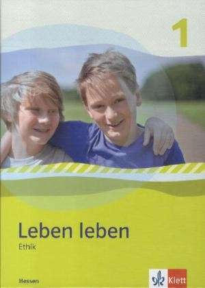 Leben leben - Neubearbeitung. Ethik - Ausgabe für Hessen. Schülerbuch 5.-6. Klasse