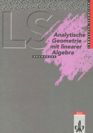 Lambacher-Schweizer. Analytische Geometrie mit linearer Algebra Grundkurs. Schülerbuch. Ausgabe A de Manfred Baum