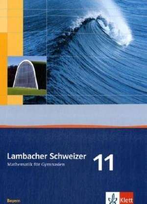 Lambacher Schweizer. 11. Schuljahr. Schülerbuch. Bayern