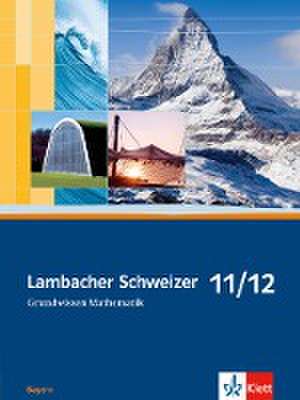 Lambacher Schweizer. 11. und 12. Schuljahr. Grundwissen. Bayern