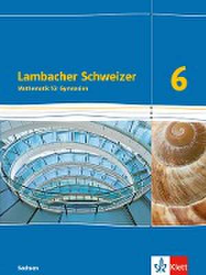 Lambacher Schweizer Mathematik 6. Schülerbuch Klasse 6. Ausgabe Sachsen