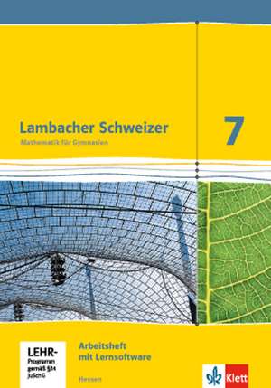 Lambacher Schweizer. 7. Schuljahr G9. Arbeitsheft mit Lösungsheft und Lernsoftware. Neubearbeitung. Hessen