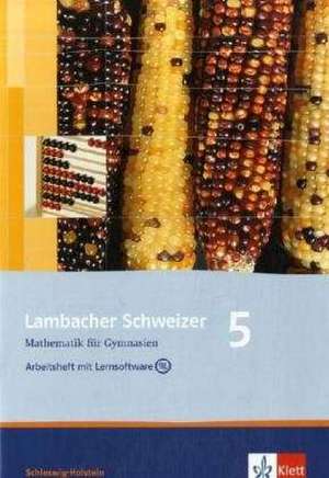 Lambacher Schweizer. 5. Schuljahr. Arbeitsheft mit Lernsoftware und Lösungsheft. Schleswig-Holstein