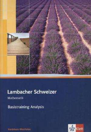 Lambacher Schweizer. 11. und 12. Schuljahr. Basistraining Analysis. Nordrhein-Westfalen