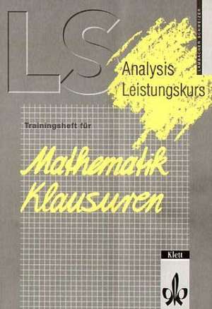 LS Mathematik. Trainingsheft für Klausuren. Analysis. Leistungskurs de Lambacher-Schweizer