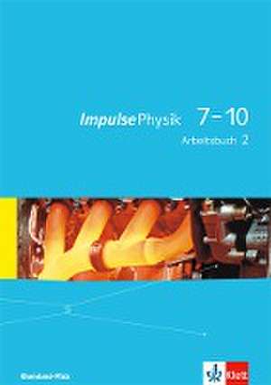 Impulse Physik 7-10. Arbeitsbuch 2. Lernjahr (Klasse 8 oder 9). Ausgabe für Rheinland-Pfalz