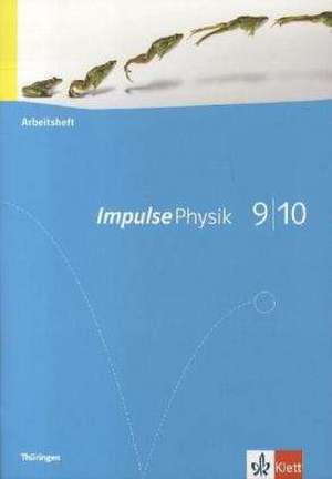 Impulse Physik - Ausgabe für Thüringen. Arbeitsheft 9./10. Klasse