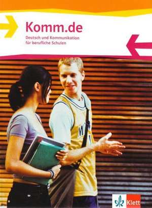 Komm.de. Schülerbuch. Deutsch und Kommunikation für berufliche Schulen de Manfred Maier