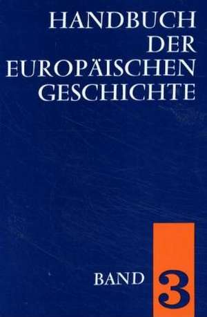 Handbuch der europäischen Geschichte 3 de Josef Engel