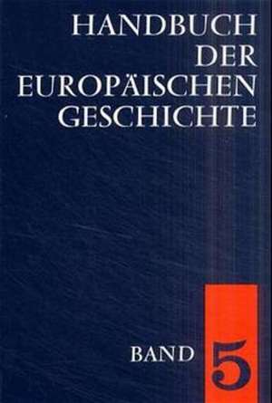 Handbuch der europäischen Geschichte / Europa von der Französischen Revolution bis zu den nationalstaatlichen Bewegungen des 19. Jahrhunderts de Walter Bussmann