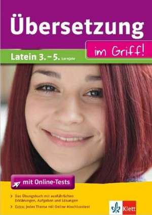 Übersetzung im Griff. Latein 3.-5. Lernjahr mit Online-Abschlusstests de Katharina Scholz