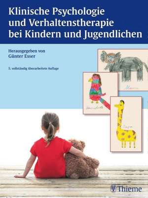 Klinische Psychologie und Verhaltenstherapie bei Kindern und Jugendlichen de Günter Esser