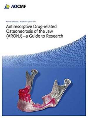 Antiresorptive Drug–Related Osteonecrosis of the Jaw (ARONJ) – A Guide to Research de Kenneth Fleisher