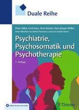 Duale Reihe Psychiatrie, Psychosomatik und Psychotherapie de Peter Falkai