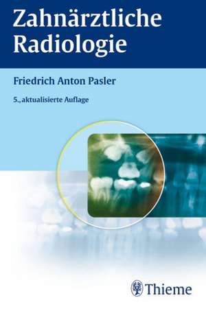 Zahnärztliche Radiologie de Friedrich A. Pasler