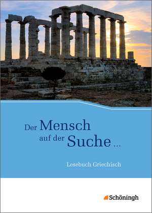 Der Mensch auf der Suche ... - Lesebuch Griechisch de Volker Berchtold