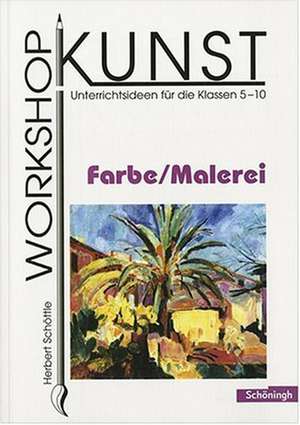 Workshop Kunst 1. Farbe. Malerei de Herbert Schöttle