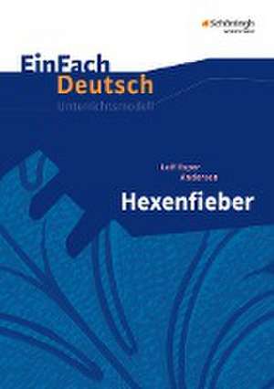 Hexenfieber: Klassen 5 - 7. EinFach Deutsch Unterrichtsmodelle de Leif Esper Andersen