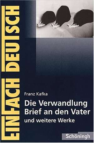 Die Verwandlung, Brief an den Vater und andere Werke. EinFach Deutsch Textausgaben de Franz Kafka