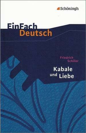 Kabale und Liebe: Ein bürgerliches Trauerspiel. EinFach Deutsch Textausgaben de Friedrich von Schiller