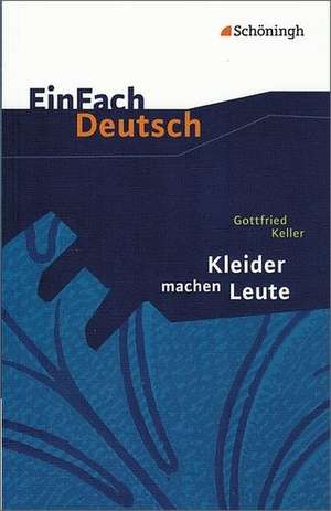 Kleider machen Leute. EinFach Deutsch Textausgaben de Gottfried Keller