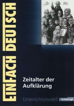 Zeitalter der Aufklärung: Gymnasiale Oberstufe. EinFach Deutsch Unterrichtsmodelle de Stefan Volk