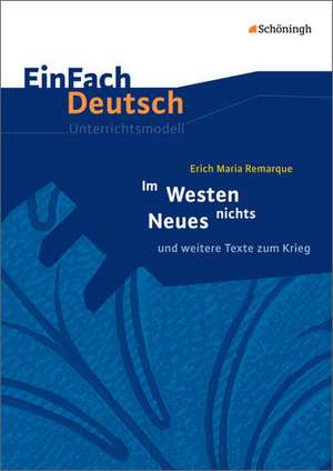 Im Westen nichts Neues. EinFach Deutsch Unterrichtsmodelle de Erich Maria Remarque