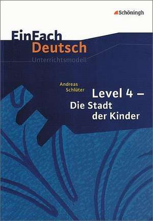 Die Stadt der Kinder. EinFach Deutsch Unterrichtsmodelle de Andreas Schlüter