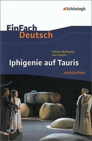 Iphigenie auf Tauris. EinFach Deutsch ...verstehen de Johann Wolfgang von Goethe